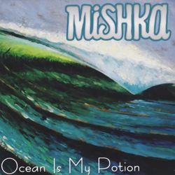 Ocean Is My Potion - Mishka