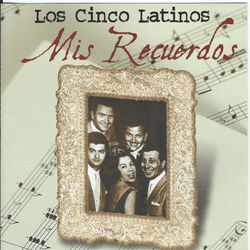 Mis Recuerdos - Los Cinco Latinos