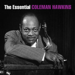 The Essential Coleman Hawkins - Coleman Hawkins & His Orchestra