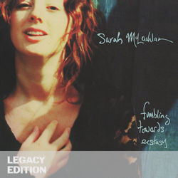 Fumbling Towards Ecstasy (Legacy Edition) - Sarah McLachlan