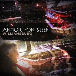 Williamsburg - Armor For Sleep
