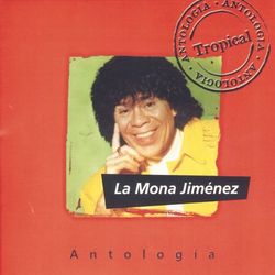 Antologia Carlitos La Mona Jimenez - Carlitos "La Mona" Jiménez