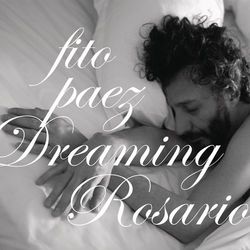 Dreaming Rosario - Fito Paez