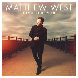 Live Forever - Matthew West