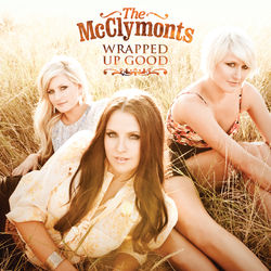 Wrapped Up Good - The McClymonts