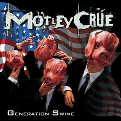 Generation Swine - Motley Crue