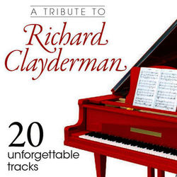 A Tribute to Richard Clayderman - 20 Unforgettable Tracks - Richard Clayderman