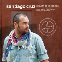 A Quien Corresponda - Santiago Cruz