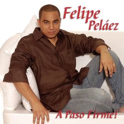 A Paso Firme - Felipe Peláez