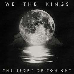 The Story Of Tonight - We The Kings