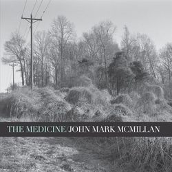 The Medicine - John Mark McMillan