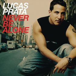 Never Be Alone - Lucas Prata
