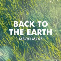 Jason Mraz - Back To The Earth