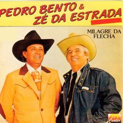 Milagre da Flecha - Pedro Bento e Zé da Estrada