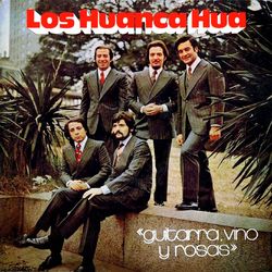 Guitarra, Vino y Rosas - Los Huanca Hua