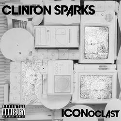 ICONoclast - Clinton Sparks