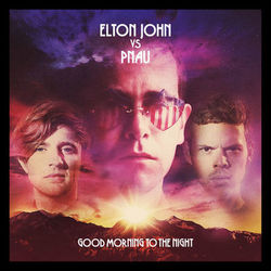 Good Morning To The Night - Elton John vs Pnau