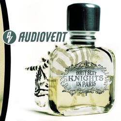 Dirty Sexy Knights In Paris - Audiovent
