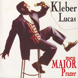 Meu Maior Prazer - Kleber Lucas