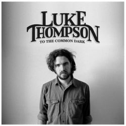 To the Common Dark - Luke Thompson