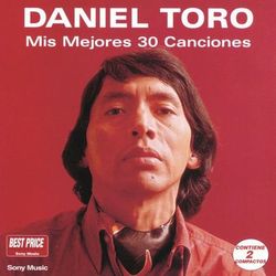 Mis Mejores 30 Canciones - Daniel Toro