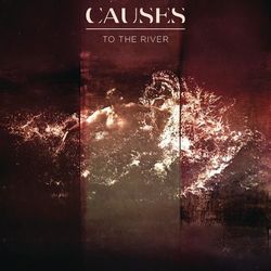 To The River - EP - Causes