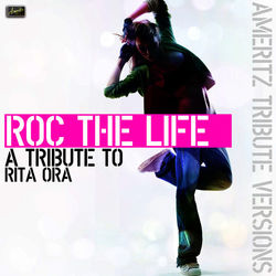 Roc the Life (A Tribute to Rita Ora) - Rita Ora