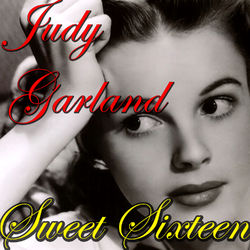 Sweet Sixteen - Judy Garland