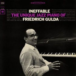 Ineffable: The Unique Jazz Piano of Friedrich Gulda - Friedrich Gulda
