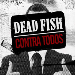 Contra Todos - Dead Fish