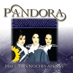 Hace Tres Noches Apenas - Pandora
