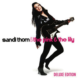 The Pink and the Lily (Deluxe Edition) - Sandi Thom