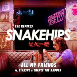 All My Friends (The Remixes) - Snakehips