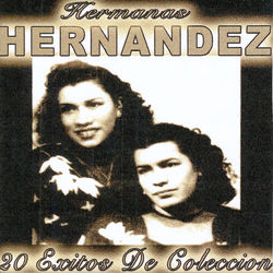 20 Exitos de Coleccion - Hermanas Hernández