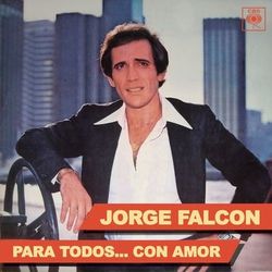 Para Todos... Con Amor - Jorge Falcón
