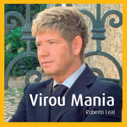 Virou Mania - Roberto Leal