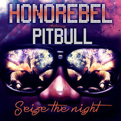 Seize the Night (feat. Pitbull) - Single - Honorebel