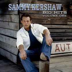 Sammy Kershaw Big Hits Volume One - Sammy Kershaw