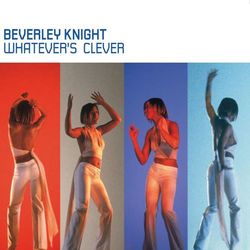 Whatever's Clever - Beverley Knight