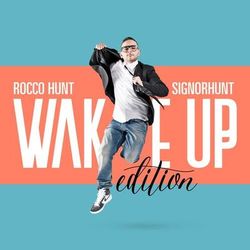 SignorHunt - Wake Up Edition (Rocco Hunt)