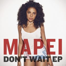 Don't Wait (Remixes) - Mapei