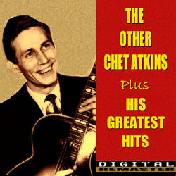 The Other Chet Atkins and His Greatest Hits - Chet Atkins