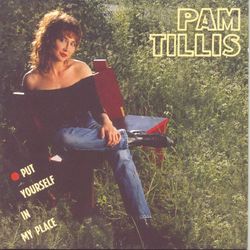 Put Yourself In My Place - Pam Tillis