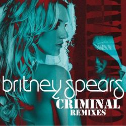 Criminal (Remixes) - Britney Spears