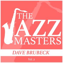 The Jazz Masters - Dave Brubeck, Vol. 2 - Dave Brubeck