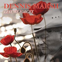 Lest We Forget - Dennis Marsh