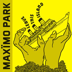 Leave This Island - Maximo Park