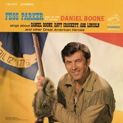 Fess Parker Star of the TV Series, "Daniel Boone" Sings About Daniel Boone, Davy Crockett, Abe Lincoln - Fess Parker