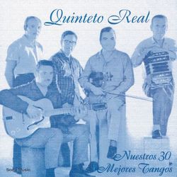 Nuestros 30 Mejores Tangos - Quinteto Real