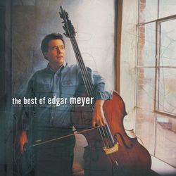 The Best of Edgar Meyer - Edgar Meyer
